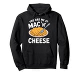 You Had Me at Mac 'n' Cheese Pullover Hoodie