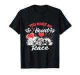 You Make My Heart Race – Valentine’s Day Car Racing Love T-Shirt