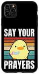 iPhone 11 Pro Max Say Your Prayers - Funny Duck With Knife Meme Case