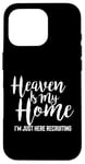 iPhone 16 Pro Heaven Is My Home I'm Just Here Recruiting - Christian Right Case