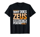 Why Does Zeus Always Get The Penthouse T-Shirt