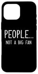 iPhone 16 Pro Max Ew People Not a Big Fan I Hate People Person Funny Introvert Case