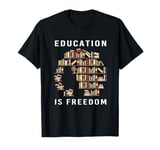 Education Is Freedom African American Black History T-Shirt