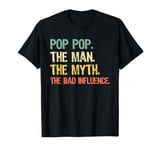 PopPop Vintage Retro Pop-Pop The Man The Myth Bad Influence T-Shirt