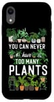 iPhone XR Plant Lover Gardening You Can Never Have Too Many Plants Case