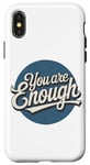 iPhone X/XS You are Enough Motivational Quote for Self Belief Case