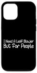 Coque pour iPhone 12/12 Pro I Need A Leaf Blower But For People Phrase antisociale