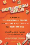 Nicole Lynn Lewis - Pregnant Girl A Story of Teen Motherhood, College, and Creating a Better Future for Young Families Bok