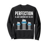 Perfection Is Just Another Day In ATC Sweatshirt