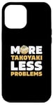 iPhone 12 Pro Max More Takoyaki Less Problems Octopus Balls Japanese Food Fans Case