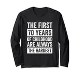 The First 70 Years Of Childhood 70th Birthday Long Sleeve T-Shirt