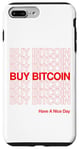 iPhone 7 Plus/8 Plus Bitcoin Buy Bitcoin Have A Nice Day Case