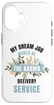 iPhone 16 My Dream Job Would Be The Karma Delivery Service Case