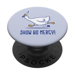 Silly goose show no mercy PopSockets Adhesive PopGrip