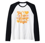 I Am Always Right Sign Yes I Am Always Right Quotes Raglan Baseball Tee