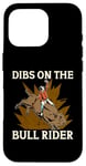 iPhone 16 Pro Dibs On The Bull Rider Loves Traditional Sport Bull Riding Case