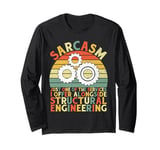 Sarcasm Just One of the Services I Offer Structural Engineer Long Sleeve T-Shirt