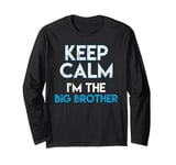 Keep Calm I'm The Big Brother Big Bro Siblings Brother Long Sleeve T-Shirt