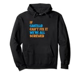 Funny Castillo. If Castillo Can't Fix It, We're All Screwed Pullover Hoodie