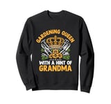 Gardening Grandma Funny Vegetable Garden Sarcastic Gardener Sweatshirt