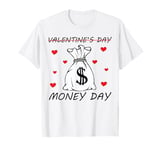 Valentine's Day Money day & happy Valentine's day gifts tee T-Shirt