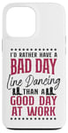 iPhone 13 Pro Max Line Dancing Dance Teacher I'd Rather Have A Bad Day Line Case