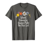 Funny Flowers Graphic School Counselor Always Make the Nice T-Shirt