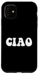 Coque pour iPhone 11 Italian Ciao Simple Word Statement