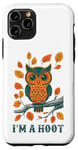 iPhone 11 Pro I'm A Hoot, Owl Pun Sarcastic Jokes Sayings Case