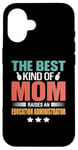 iPhone 16 The Best Kind Of Mom Raises An Education Administrator Case