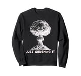 Just Crushing It Explosion Sarcastic Sweatshirt