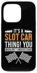 iPhone 13 Pro It's a Slot Car Thing Minicar Slot Car RC Car Slotcar Case