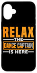 Coque pour iPhone 16 Plus Relax The Dance Captain Is Here ------