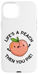 Coque pour iPhone 15 Plus Jeu de mots amusant aux fruits Life's A Peach Then You Pie