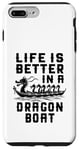 Coque pour iPhone 7 Plus/8 Plus La vie est meilleure dans Dragon Boat Racing Dragon Boating Expert