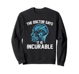 Funny The Doctor Says Calligraphy and Hand Lettering Lover Sweatshirt