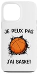 Coque pour iPhone 13 Pro Max Je peux pas j'ai Basket Pour Joueurs De Basket