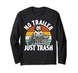 No trailer just trash Possum Trashcan Garbage Opossum Long Sleeve T-Shirt