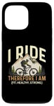 iPhone 13 Pro Max I Ride Therefore I Am Fit Healthy Strong Racing Bike Bicycle Case