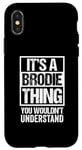 iPhone X/XS It's A Brodie Thing You Wouldn't Understand First Name Case