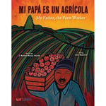 Mi Papa es un Agricola / My Father, the Farm Worker (inbunden, eng)