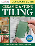 Ultimate Guide: Ceramic &amp; Stone Tiling, 4th edition  Ceramic * Stone * Glass * Mosaic * Porcelain