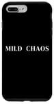 iPhone 7 Plus/8 Plus Mild Chaos, just a little crazy, fun humorous saying Case