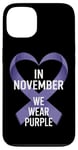 iPhone 13 Purple Awareness In November We Wear Purple November Cancer Case