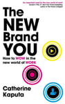 New Brand You: How to Wow in the New World of Work