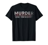 Murder Mystery Dinner Party Mystery Dinner T-Shirt