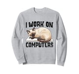 I Work On Computers Siamese Cat Meezer Sweatshirt