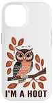 iPhone 14 I'm A Hoot, Owl Pun Sarcastic Jokes Sayings Case