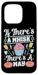 iPhone 15 Pro Bake Baking Whisk Pun Cupcake If There's A Whisk There's A Case