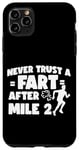 iPhone 11 Pro Max Running Runner Half Marathon Never Trust A Fart After Mile 2 Case